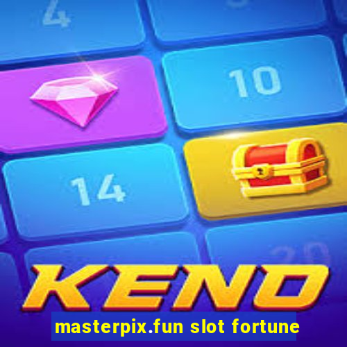 masterpix.fun slot fortune